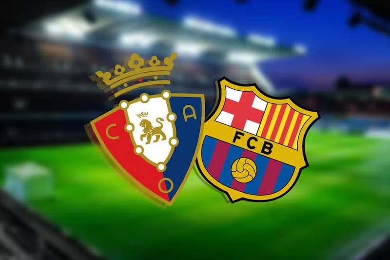 Soi kèo Osasuna vs Barcelona - Giải VĐQG Tây Ban Nha