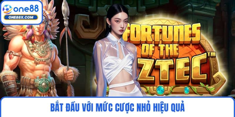 Bắt đầu với mức cược nhỏ hiệu quả