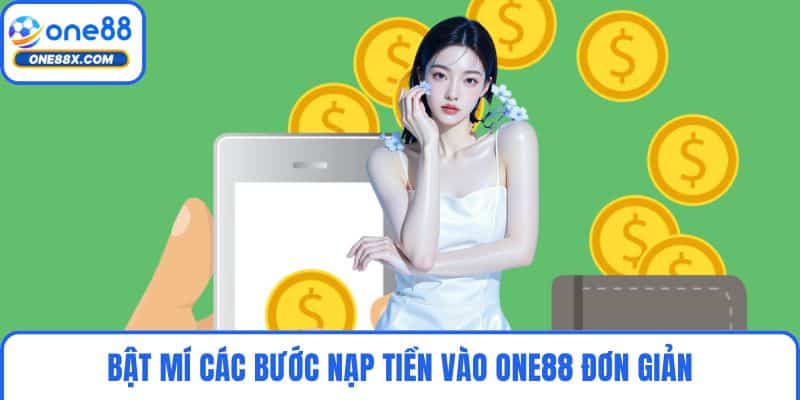 Bật mí các bước nạp tiền vào ONE88 đơn giản