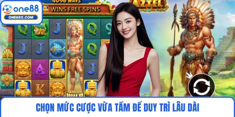 Chọn mức cược vừa tầm để duy trì lâu dài
