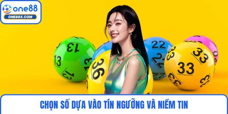 Chọn số dựa vào tín ngưỡng và niềm tin