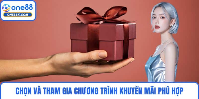 Chọn và tham gia chương trình khuyến mãi phù hợp