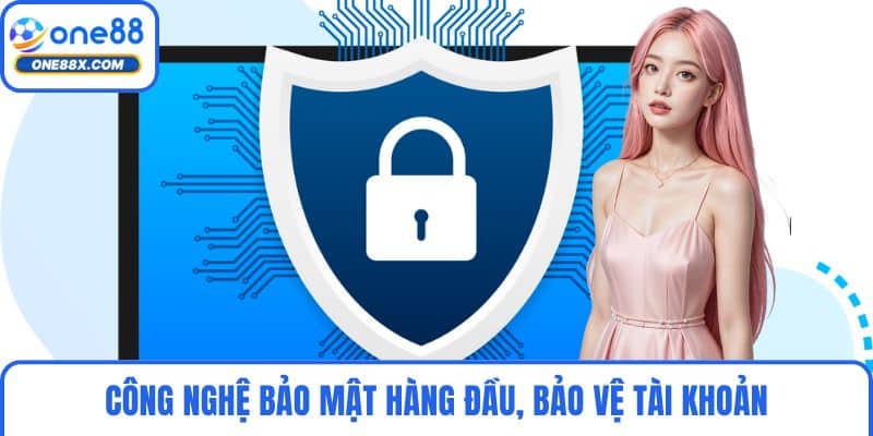Công nghệ bảo mật hàng đầu, bảo vệ tài khoản