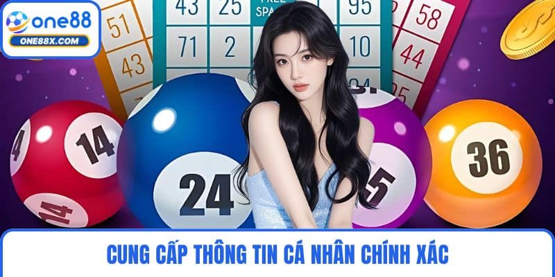 Cung cấp thông tin cá nhân chính xác