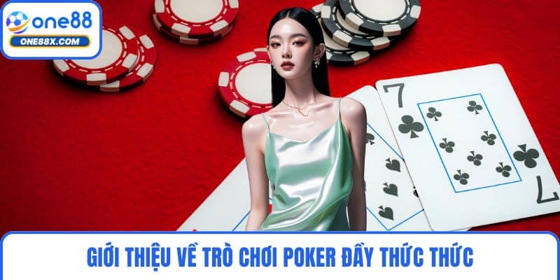 Giới thiệu về trò chơi Poker đầy thức thức