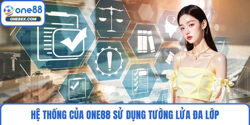 Hệ thống của ONE88 sử dụng tường lửa đa lớp