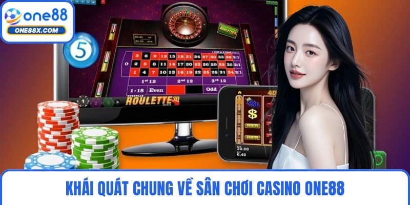 Khái quát chung về sân chơi casino ONE88