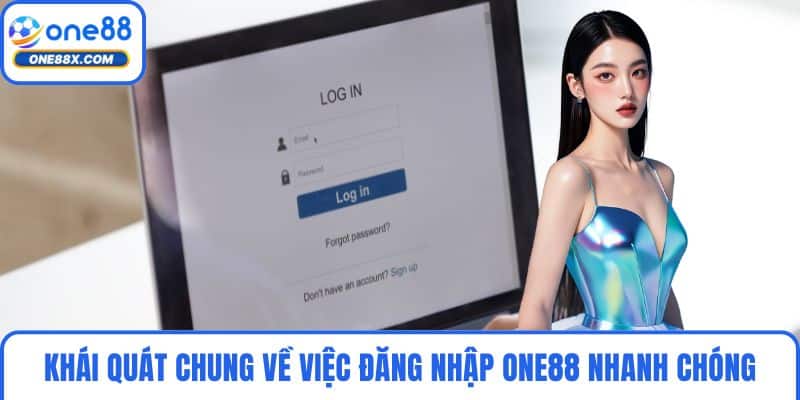 Khái quát chung về việc đăng nhập ONE88 nhanh chóng