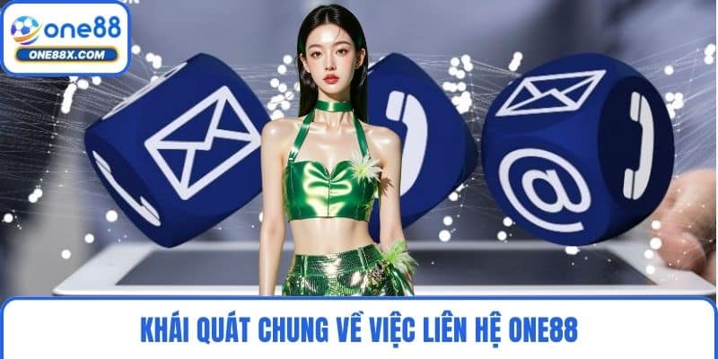 Khái quát chung về việc liên hệ ONE88