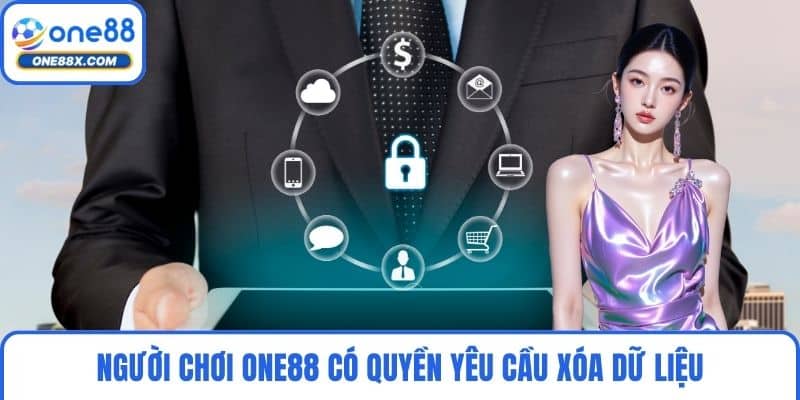 Người chơi ONE88 có quyền yêu cầu xóa dữ liệu