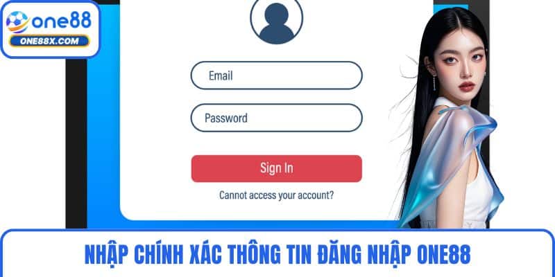 Nhập chính xác thông tin đăng nhập ONE88