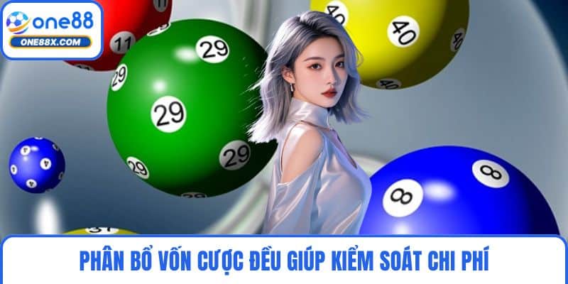 Phân bổ vốn cược đều giúp kiểm soát chi phí