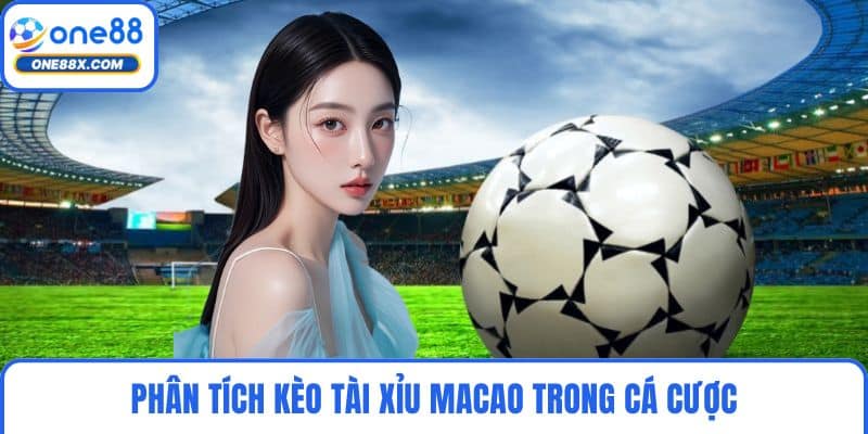 Phân tích kèo tài xỉu Macao trong cá cược