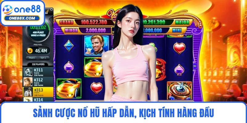 Sảnh cược nổ hũ hấp dẫn, kịch tính hàng đầu