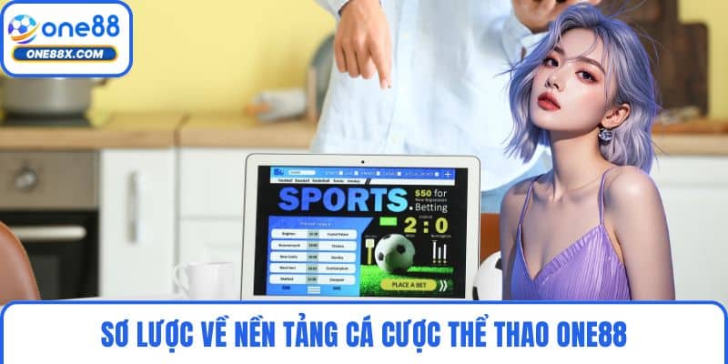 Sơ lược về nền tảng cá cược thể thao ONE88