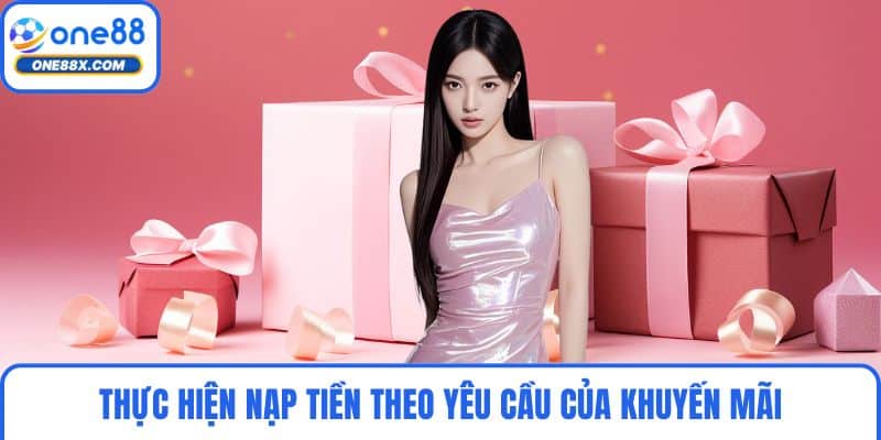 Thực hiện nạp tiền theo yêu cầu của khuyến mãi