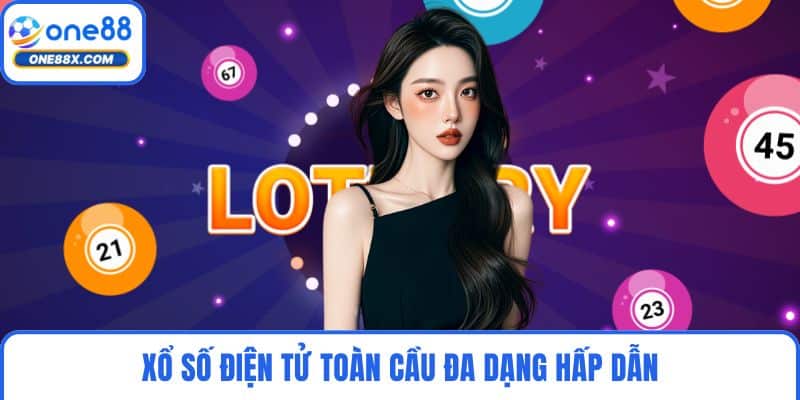 Xổ số điện tử toàn cầu đa dạng hấp dẫn